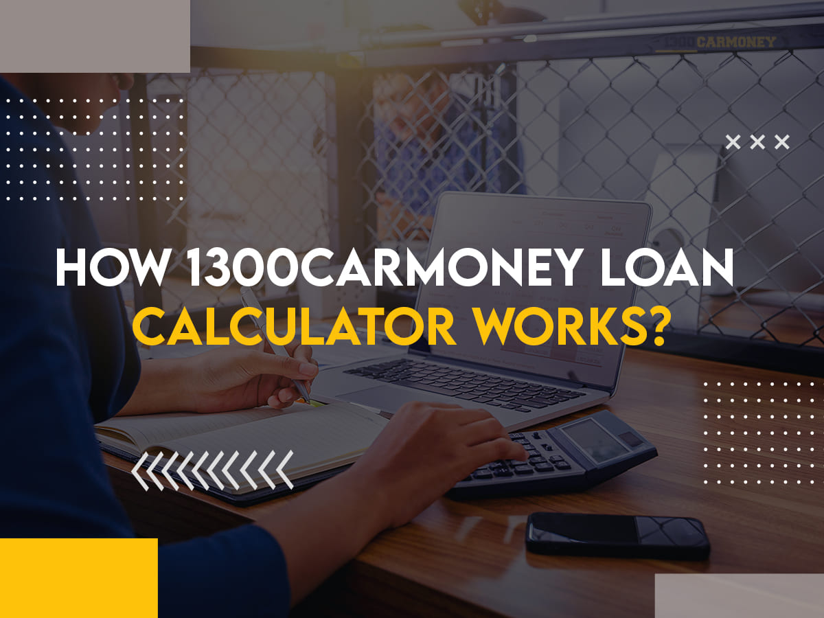 How 1300Carmoney Loan Calculator Works